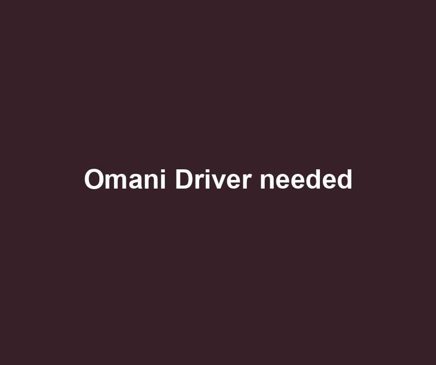 Omani Driver needed