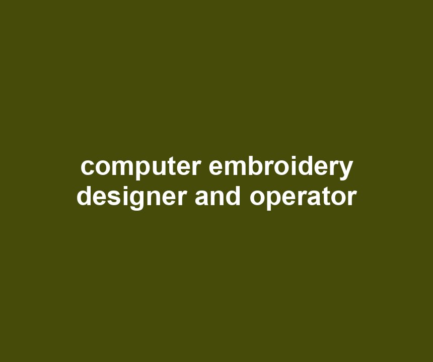computer embroidery designer and operator