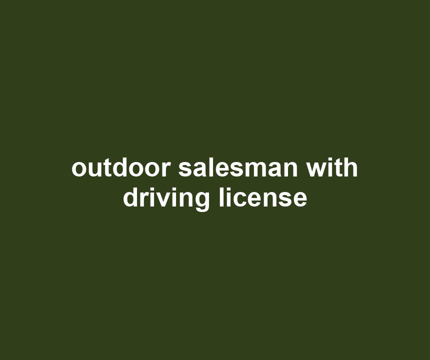 outdoor salesman with driving license