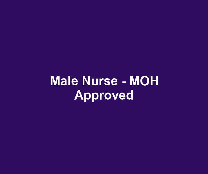 Male Nurse - MOH Approved