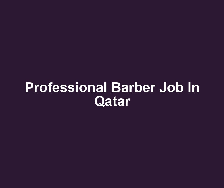 Professional Barber Job In Qatar