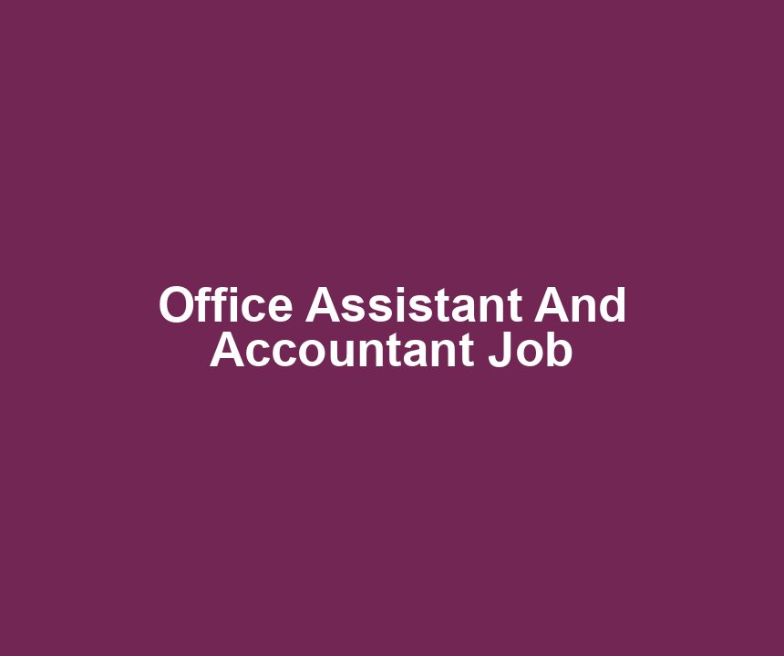 Office Assistant And Accountant Job