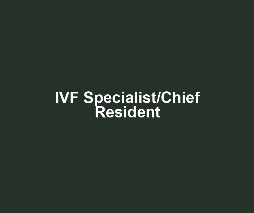 IVF Specialist/Chief Resident