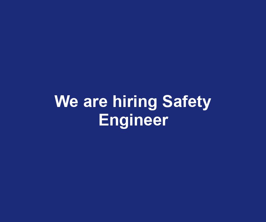 We are hiring Safety Engineer