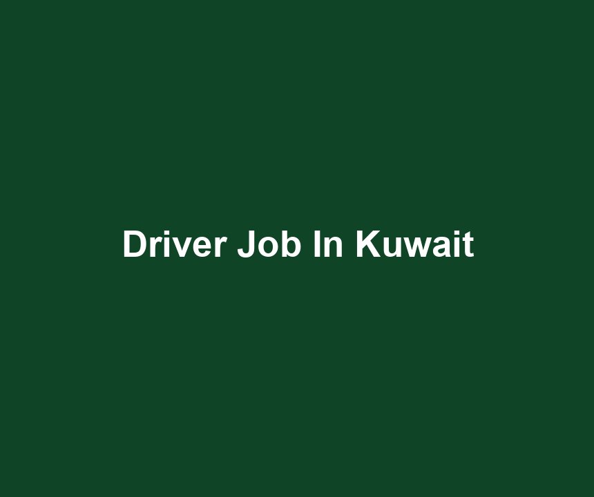 Driver Job In Kuwait
