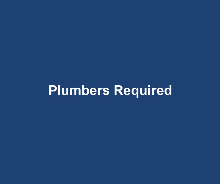 Plumbers Required