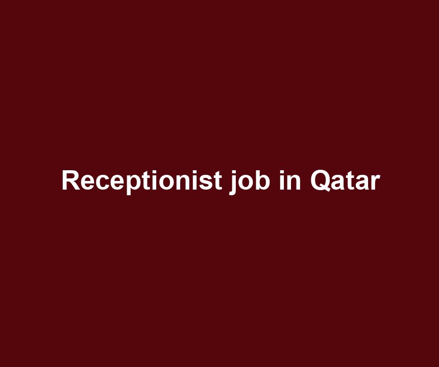 Receptionist job in Qatar