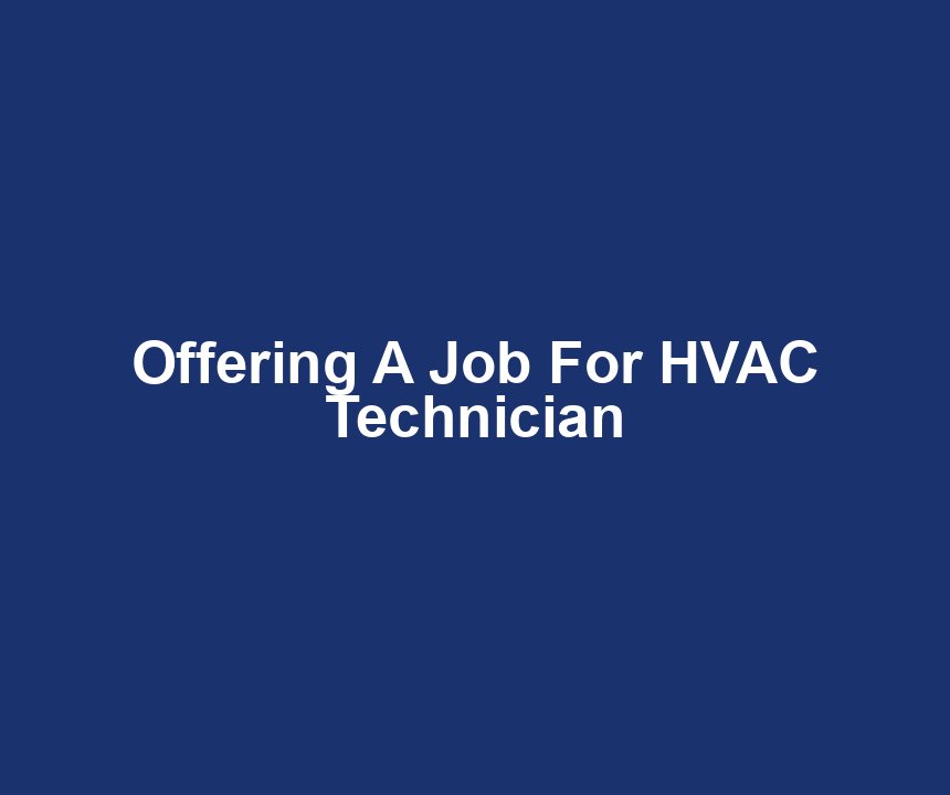 Offering A Job For HVAC Technician