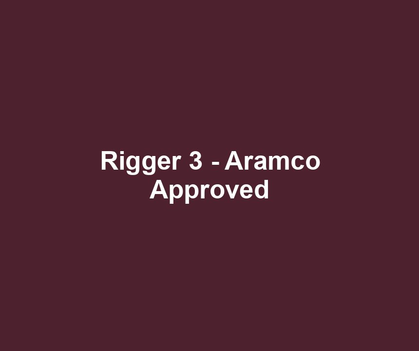 Rigger 3 - Aramco Approved