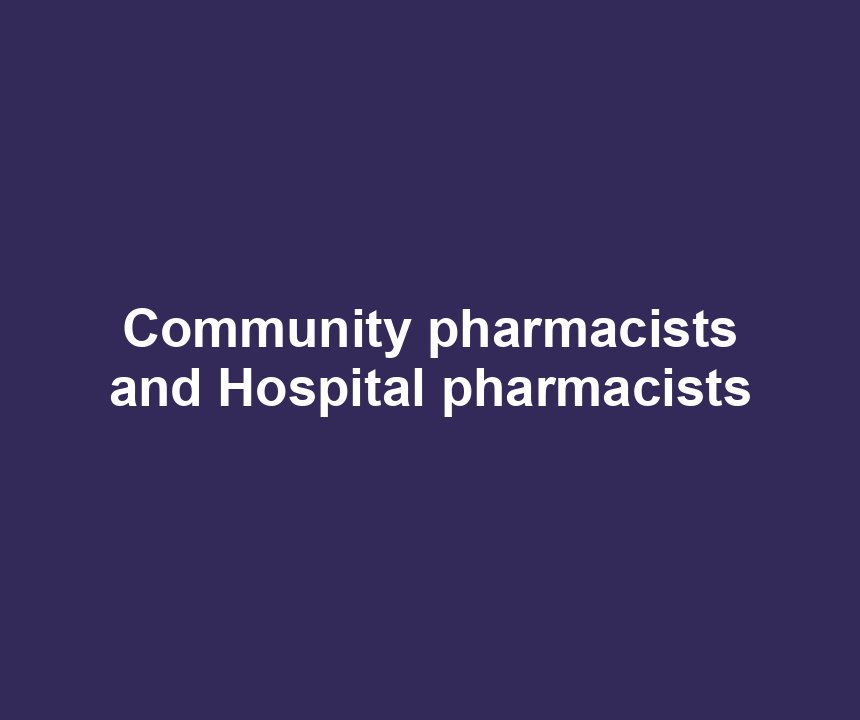 Community pharmacists and Hospital pharmacists