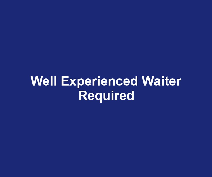 Well Experienced Waiter Required