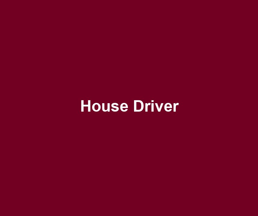 House Driver