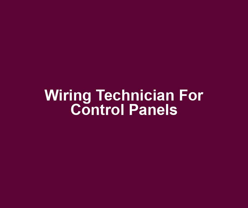 Wiring Technician For Control Panels
