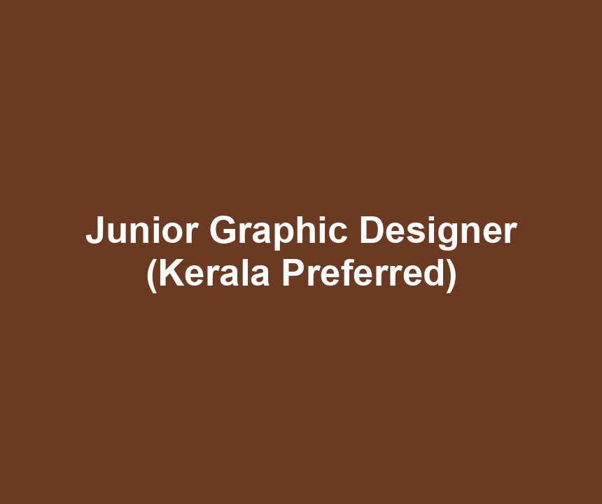 Junior Graphic Designer (Kerala Preferred)