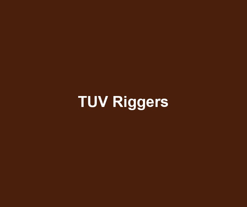 TUV Riggers