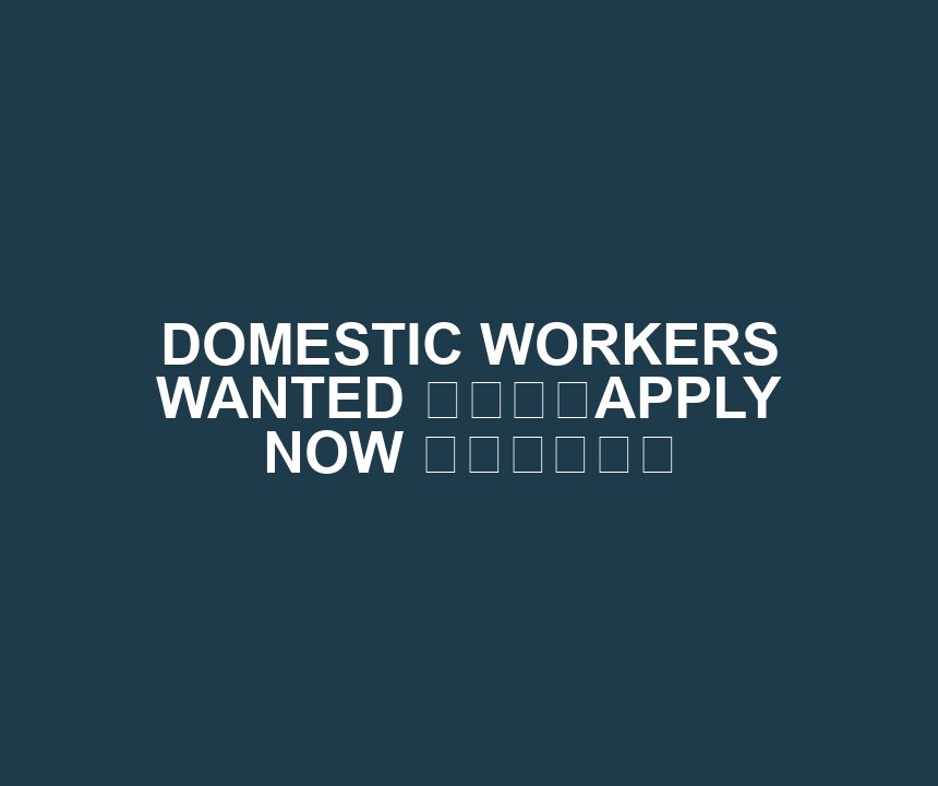 DOMESTIC WORKERS WANTED ❗️❗️APPLY NOW ❗️❗️❗️