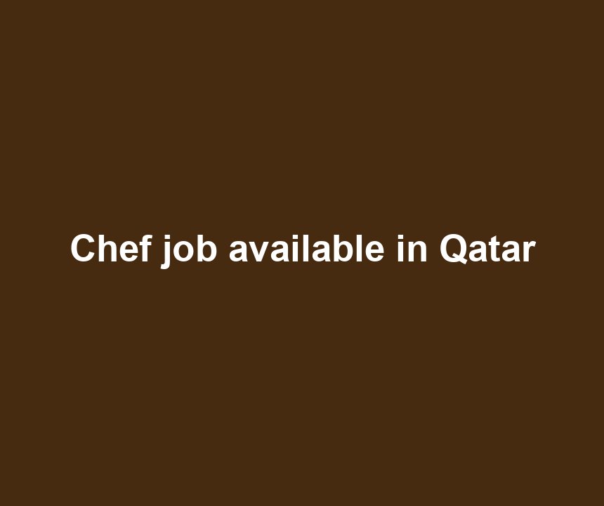 Chef job available in Qatar