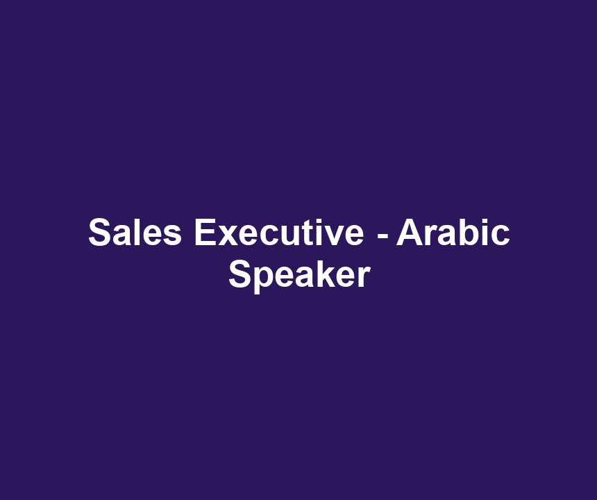 Sales Executive - Arabic Speaker