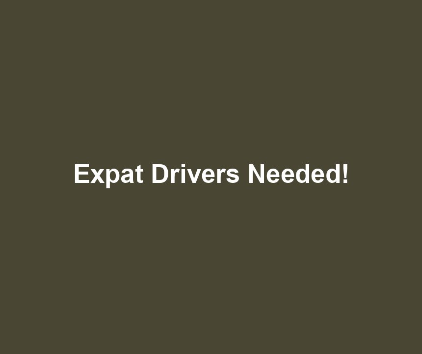 Expat Drivers Needed!