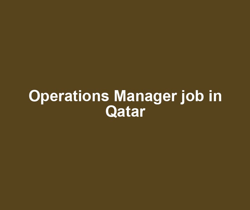 Operations Manager job in Qatar