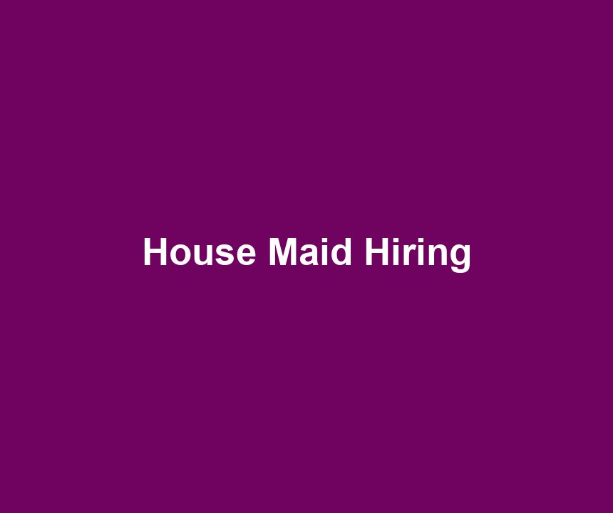 House Maid Hiring