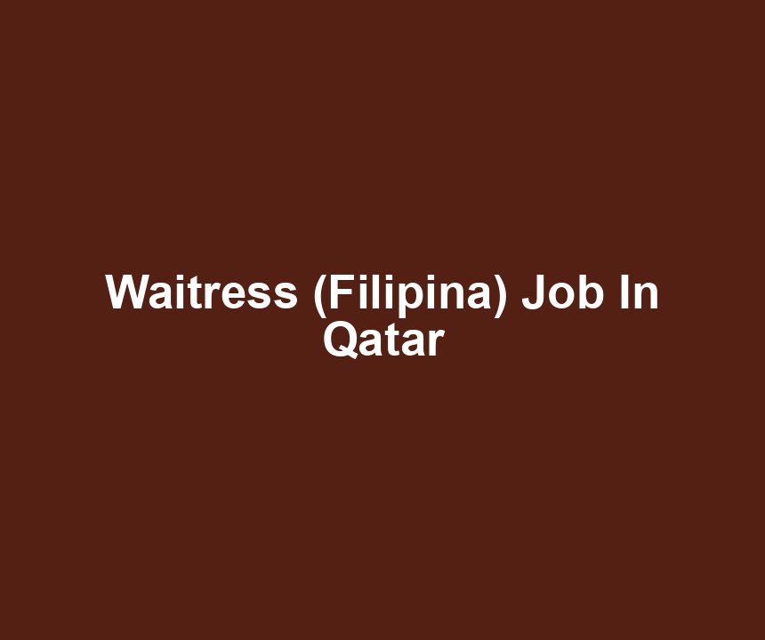 Waitress (Filipina) Job In Qatar
