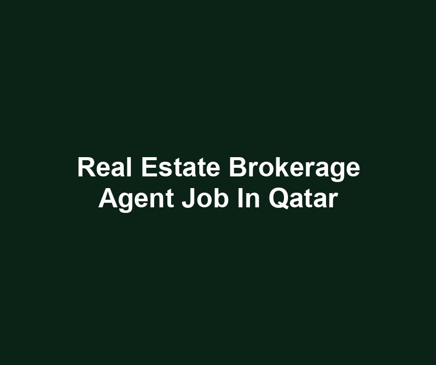 Real Estate Brokerage Agent Job In Qatar