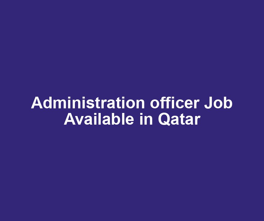 Administration officer Job Available in Qatar