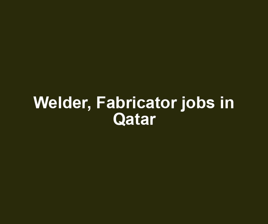 Welder, Fabricator jobs in Qatar