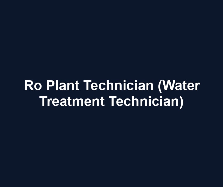 Ro Plant Technician (Water Treatment Technician)