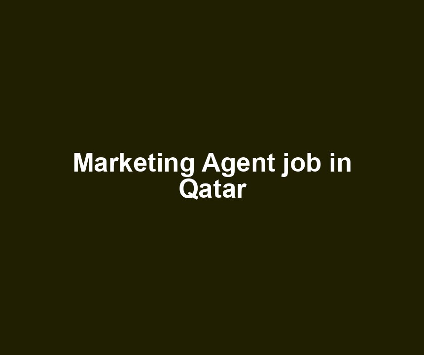 Marketing Agent job in Qatar