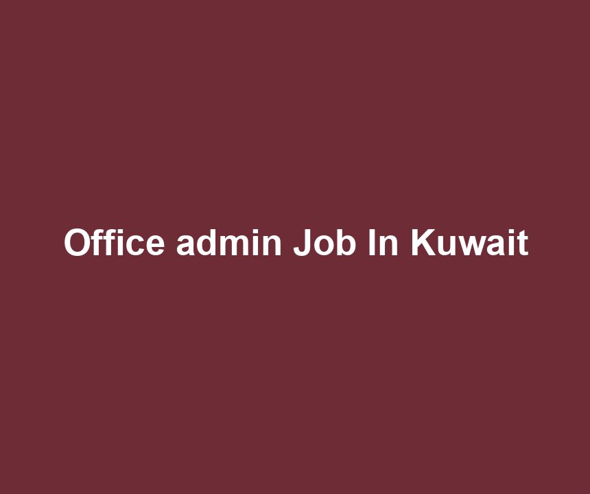 Office admin Job In Kuwait
