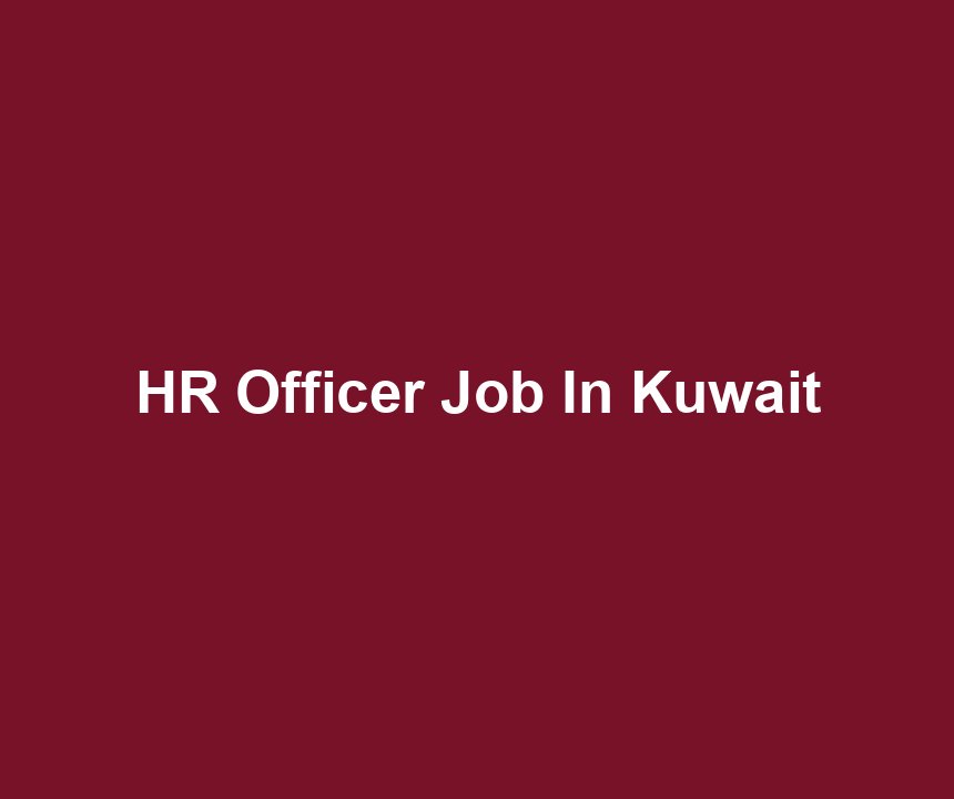 HR Officer Job In Kuwait