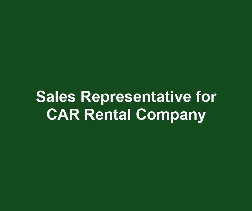 Sales Representative for CAR Rental Company