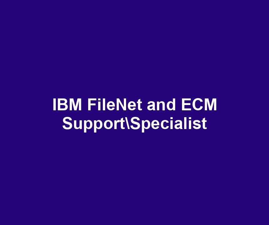IBM FileNet and ECM SupportSpecialist