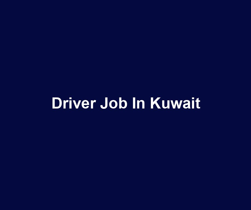 Driver Job In Kuwait