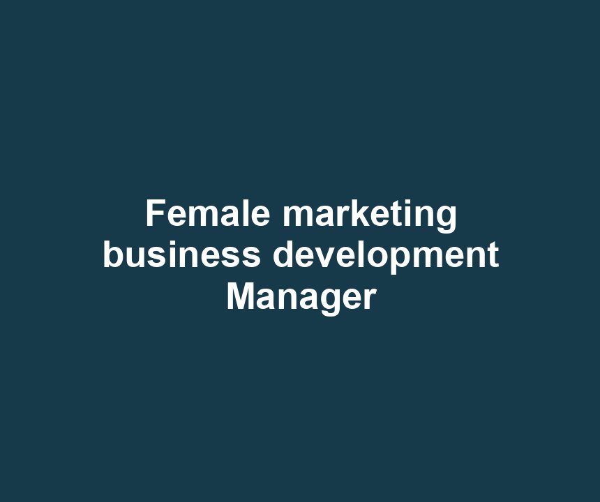 Female marketing business development Manager