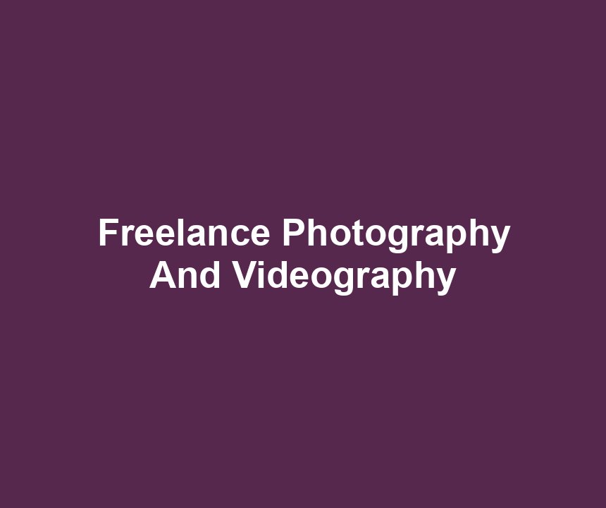 Freelance Photography And Videography