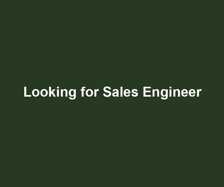 Looking for Sales Engineer