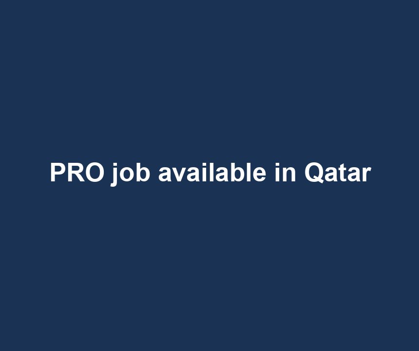 PRO job available in Qatar