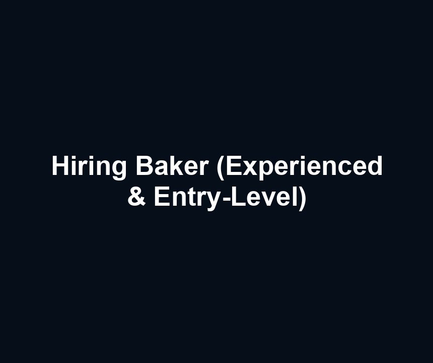 Hiring Baker (Experienced & Entry-Level)