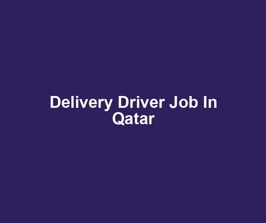 Delivery Driver Job In Qatar