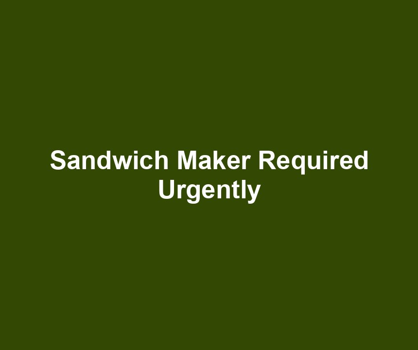 Sandwich Maker Required Urgently