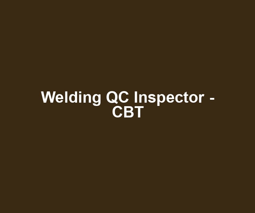 Welding QC Inspector - CBT