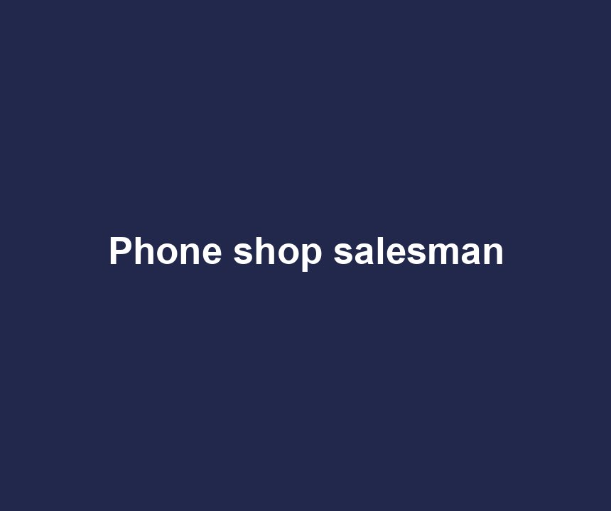 Phone shop salesman