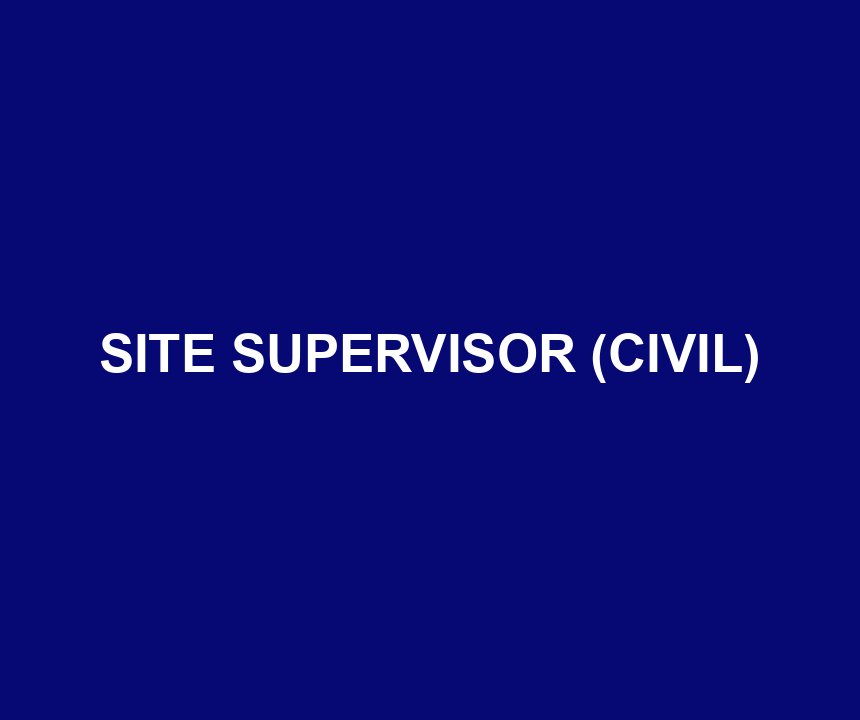 SITE SUPERVISOR (CIVIL)