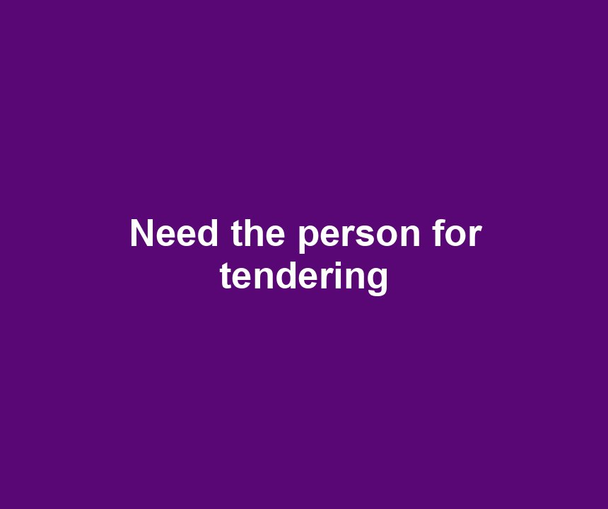 Need the person for tendering