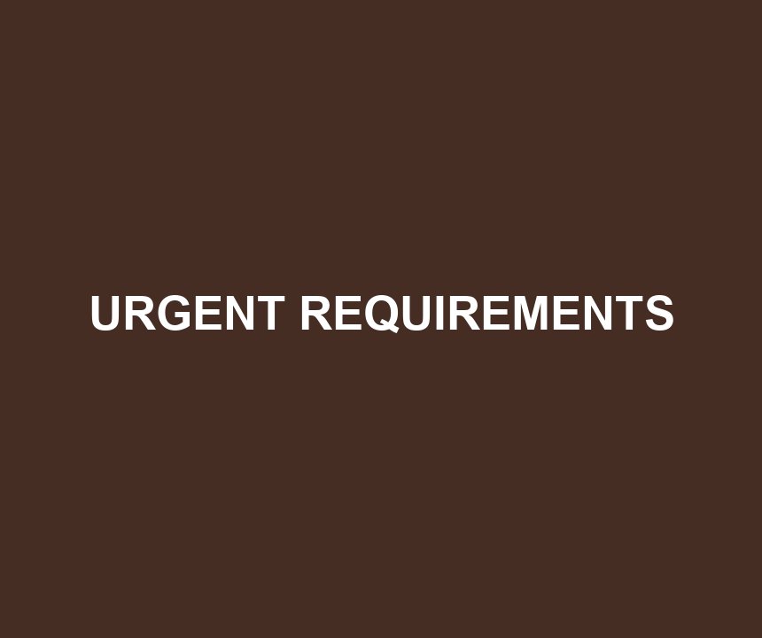 URGENT REQUIREMENTS