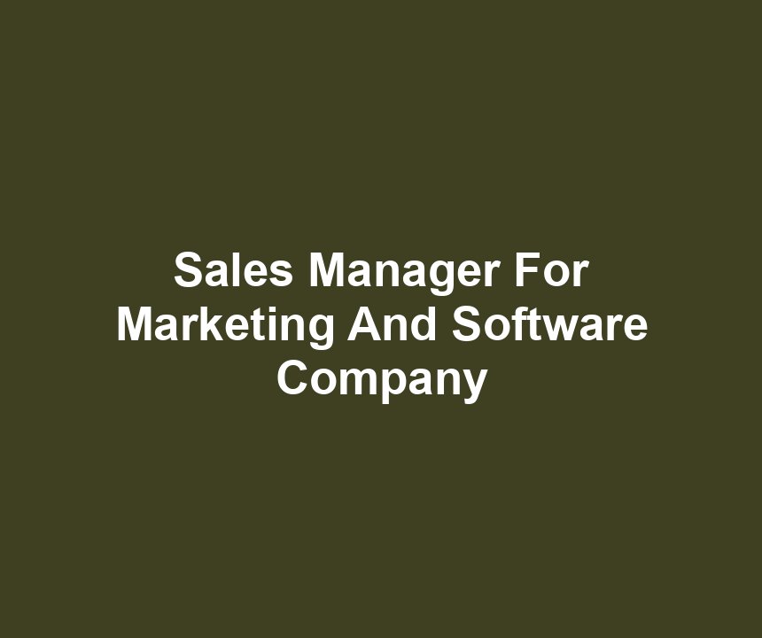 Sales Manager For Marketing And Software Company