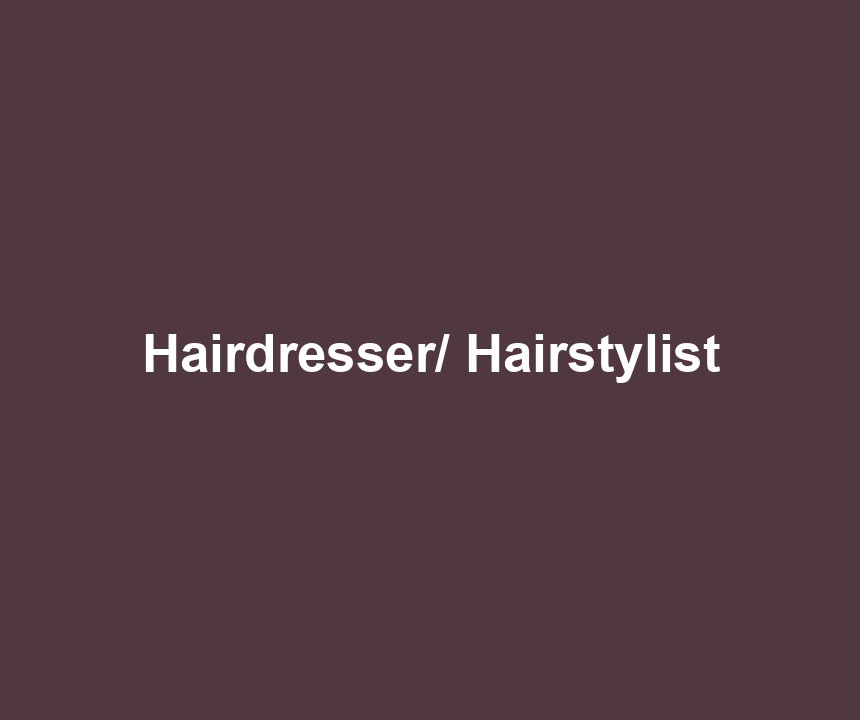 Hairdresser/ Hairstylist